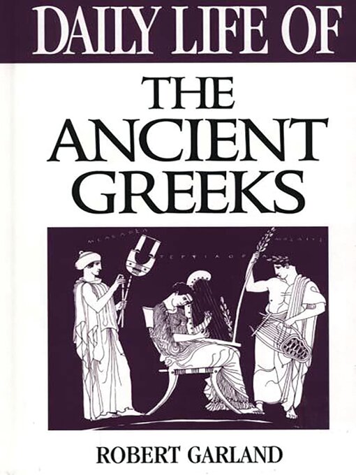 Title details for Daily Life of the Ancient Greeks by Robert Garland - Available